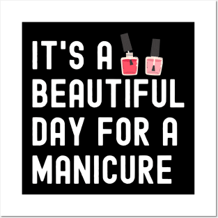 It's A Beautiful Day For A Manicure Posters and Art